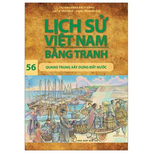 lịch sử việt nam bằng tranh - tập 56 - quang trung xây dựng đất nước