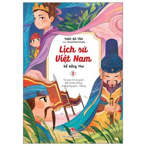 lịch sử việt nam kể bằng thơ - tập 2: từ loạn 12 sứ quân đến chiến thắng chống nguyên - mông