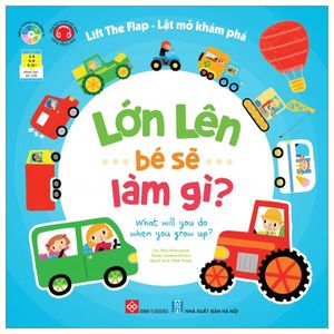 lift the flap - lật mở khám phá - lớn lên bé sẽ làm gì? - what will you do when you grow up?