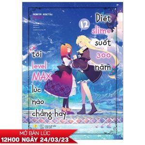 [light novel] diệt slime suốt 300 năm, tôi levelmax lúc nào chẳng hay - tập 12 - tặng kèm bookmark