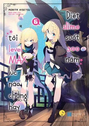 [light novel] diệt slime suốt 300 năm, tôi levelmax lúc nào chẳng hay - tập 6