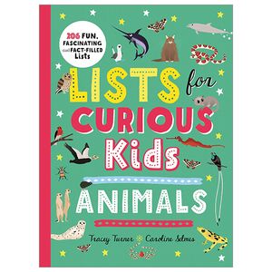 lists for curious kids: animals: 206 fun, fascinating and fact-filled lists