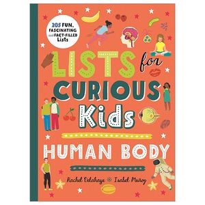 lists for curious kids: human body: 205 fun, fascinating and fact-filled lists