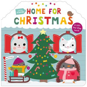 little friends: home for christmas: a lift-the-flap book