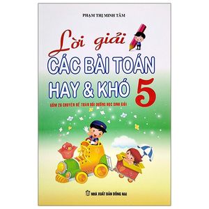 lời giải các bài toán hay & khó lớp 5 (tái bản)