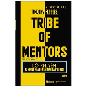 lời khuyên từ những nhà cố vấn hàng đầu thế giới - tribe of mentor (tập 1)