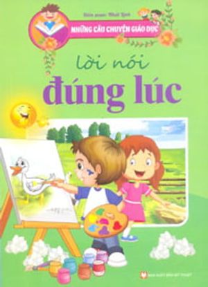 lời nói đúng lúc - những câu chuyện giáo dục