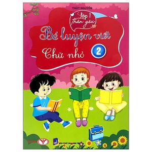 lớp 1 thân yêu - bé luyện viết chữ nhỏ - tập 2