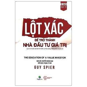 lột xác để trở thành nhà đầu tư giá trị - the education of a value investor (tái bản 2021)