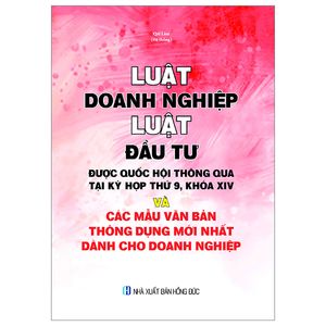 luật doanh nghiệp - luật đầu tư được quốc hội thông qua tại kỳ họp thứ 9 khóa xiv và các mẫu văn bản thông dụng dành cho doanh nghiệp