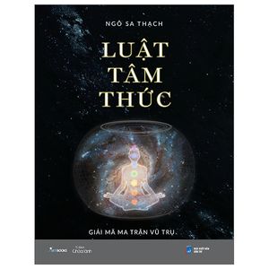 luật tâm thức - giải mã ma trận vũ trụ (tái bản 2022)