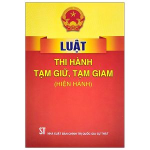 luật thi hành tạm giữ, tạm giam (hiện hành)