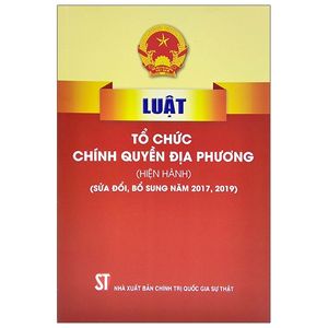 luật tổ chức chính quyền địa phương (hiện hành) (sửa đổi, bổ sung năm 2017, 2019)