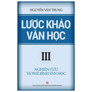 lược khảo văn học iii - nghiên cứu và phê bình văn học