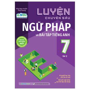 luyện chuyên sâu ngữ pháp và bài tập tiếng anh lớp 7 - tập 2 (theo chương trình giáo dục phổ thông mới)