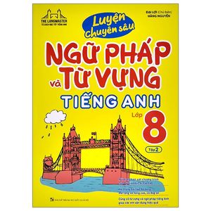 luyện chuyên sâu ngữ pháp và từ vựng tiếng anh lớp 8 - tập 2