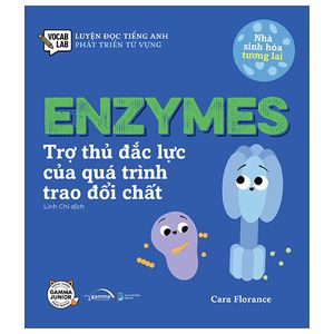 luyện đọc tiếng anh, phát triển từ vựng - nhà sinh hóa tương lai - enzymes - trợ thủ đắc lực của quá trình trao đổi chất