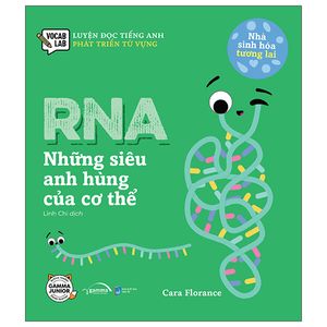 luyện đọc tiếng anh, phát triển từ vựng - nhà sinh hóa tương lai - rna -  những siêu anh hùng của cơ thể