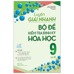 luyện giải nhanh bộ đề kiểm tra định kỳ hóa học 9 - tập 2