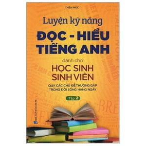 luyện kỹ năng đọc - hiểu tiếng anh dành cho học sinh sinh viên - tập 2