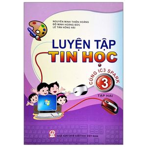 luyện tập tin học 3 - tập 2 (cùng ic3 spark) (2021)