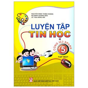 luyện tập tin học 5 - tập 1 (cùng ic3 spark) (2023)