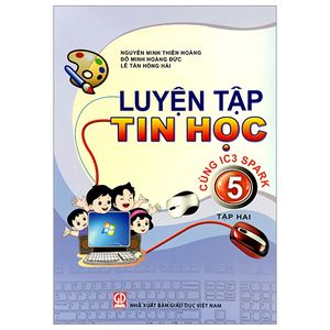 luyện tập tin học lớp 5 - tập 2 (cùng ic3 spark) (2023)