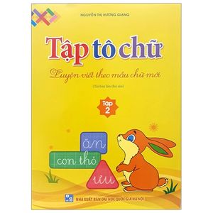 luyện viết theo mẫu chữ mới - tập tô chữ - tập 2 (tái bản 2019)