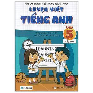 luyện viết tiếng anh - lớp 5 (tập 2) - theo chương trình mới của bộ giáo dục và đào tạo