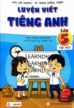 luyện viết tiếng anh (theo chương trình mới của bộ giáo dục và đào tạo) - lớp 5 - tập 1