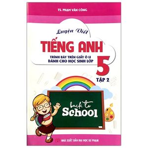 luyện viết tiếng anh trình bày trên giấy ô li dành cho học sinh lớp 5 - tập 2