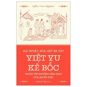 ma thuật, bùa chú và tục việt vu kê bốc trong tín ngưỡng dân gian của người việt