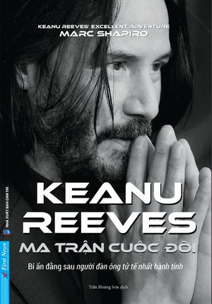 ma tran cuoc doi keanu reeves keanu reeves%E2%80%99s excellent adventure an unauthorized biography 2