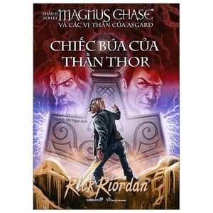 magnus chase và các vị thần của asgard - phần 2: chiếc búa của thần thor (tái bản 2020)