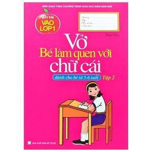 mai em vào lớp 1 - vở bé làm quen với chữ cái - tập 2 ( dành cho bé 5-6 tuổi)