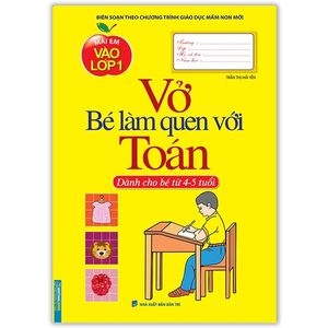 mai em vào lớp 1 - vở bé làm quen với toán (dành cho bé từ 4-5 tuổi) (tái bản 2021)