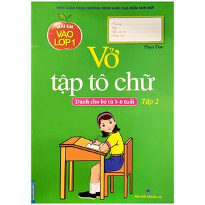 mai em vào lớp 1 - vở tập tô chữ - tập 2 (dành cho bé từ 5-6 tuổi)