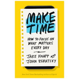 make time: how to focus on what matters every day