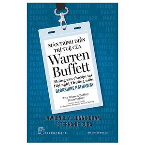 màn trình diễn trí tuệ của warren buffett - những câu chuyện tại hội nghị thường niên berkshire hathaway