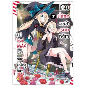 [manga] diệt slime suốt 300 năm, tôi levelmax lúc nào chẳng hay - tập 7