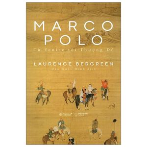 marco polo - từ venice tới thượng đô