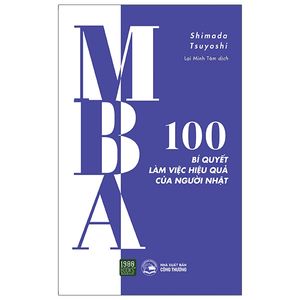 mba - 100 bí quyết làm việc hiệu quả của người nhật