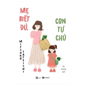 mẹ biết đủ, con tự chủ