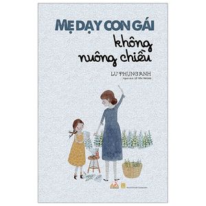 mẹ dạy con gái không nuông chiều