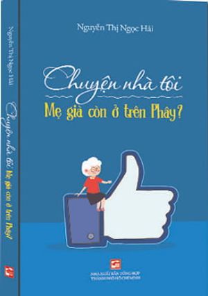 mẹ già còn ở trên phây - chuyện nhà tôi