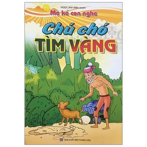 mẹ kể con nghe - chú chó tìm vàng