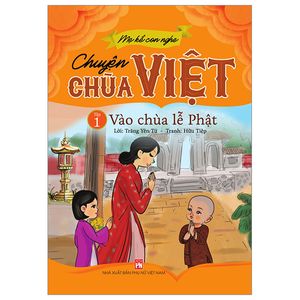 mẹ kể con nghe - chuyện chùa việt - tập 1: vào chùa lễ phật