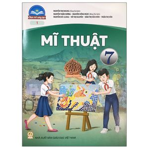 mĩ thuật 7 - bản 1 (chân trời sáng tạo) (2023)