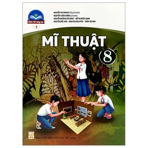 mĩ thuật 8 - bản 1 (chân trời sáng tạo) (2023)