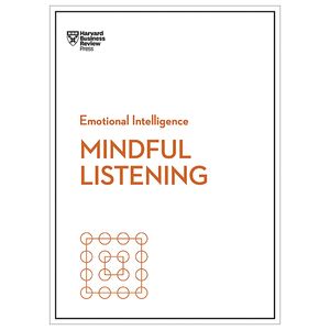 mindful listening (hbr emotional intelligence series)